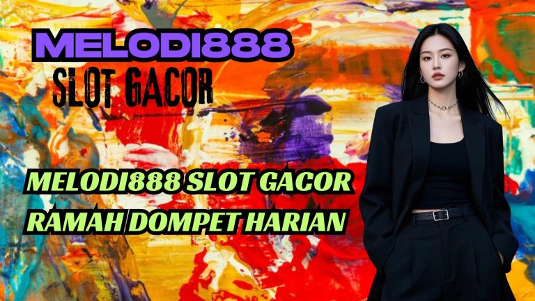 MELODI888 SLOT GACOR RAMAH DOMPET HARIAN