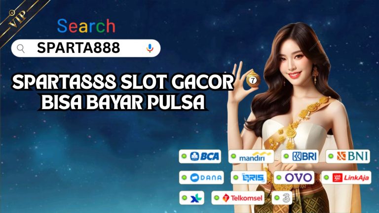 SPARTA888 SLOT GACOR BISA BAYAR PULSA