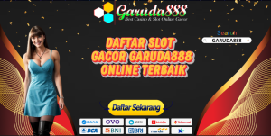 DAFTAR SLOT GACOR GARUDA888 ONLINE TERBAIK
